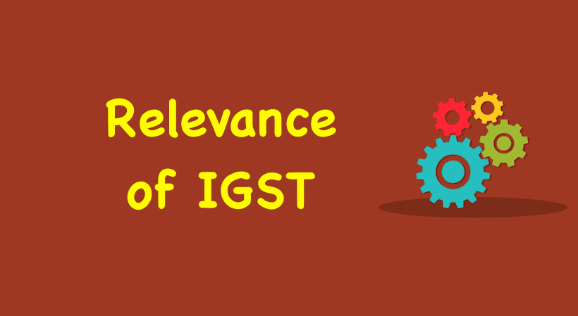 Relevance of IGST