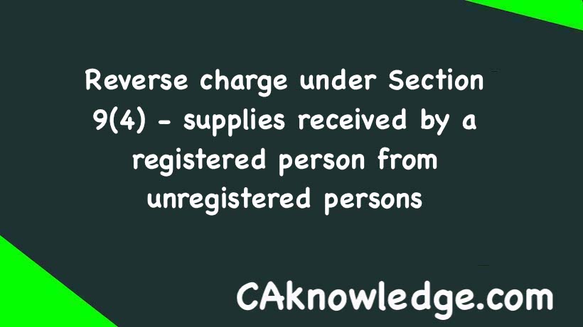 Reverse charge under Section 9(4)