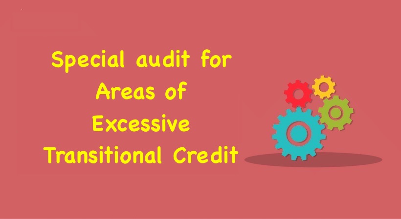 Special audit for Areas of Excessive Transitional Credit