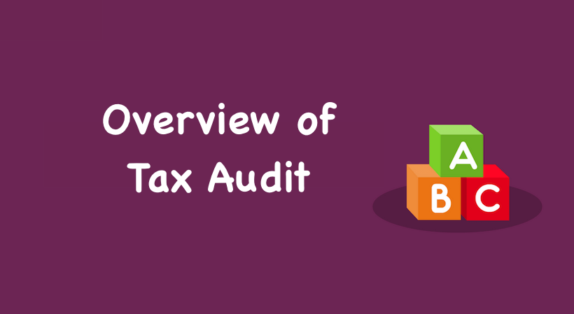 Overview of Tax Audit : Section 44AD, 44AB, 44ADA, Form No 3CD