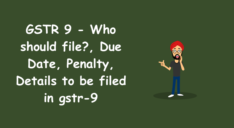 GSTR 9 (gst annual return) 2021: Who should file?, Penalty