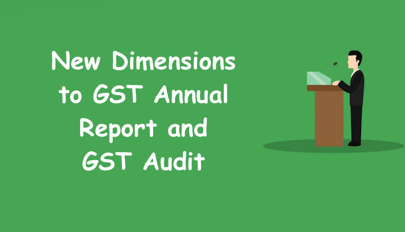 New Dimensions to GST Annual Report and GST Audit
