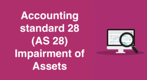 Accounting standard 28 (AS 28) Impairment of Assets