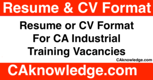 Resume or CV Format For CA Industrial Training Vacancies
