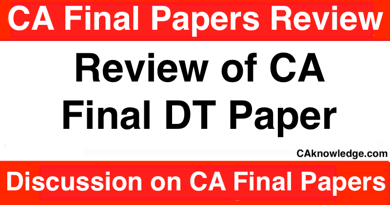 Review of CA Final DT Paper Nov 2023, Direct Tax Paper 2023
