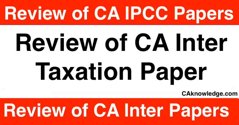 Review of CA Inter Taxation Paper