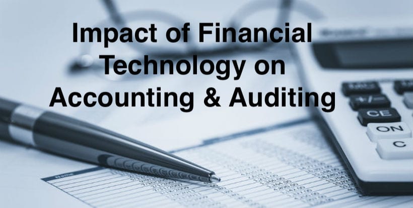 Impact of Financial Technology on Accounting & Auditing
