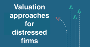 Valuation Approaches For Distressed Firms