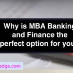 Why is MBA Banking and Finance the perfect option for you?