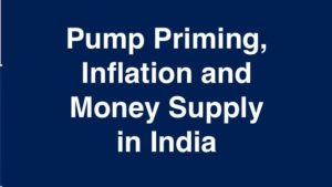 Pump Priming, Inflation and Money Supply in India