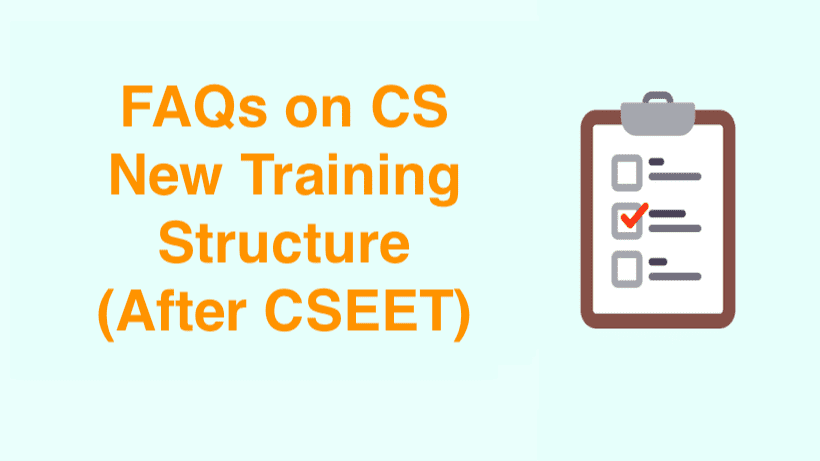 FAQs on CS New Training Structure (After CSEET)