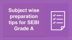 Subject wise preparation tips for SEBI Grade A