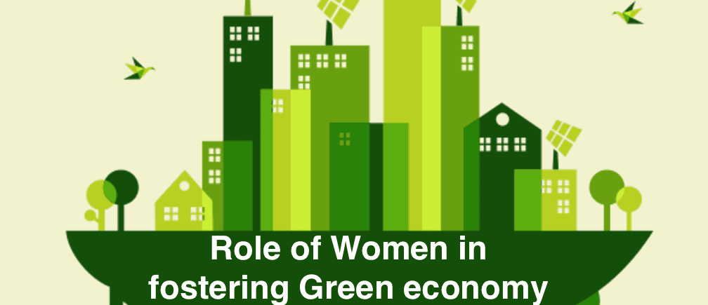 Role of Women in fostering Green economy - The perspective