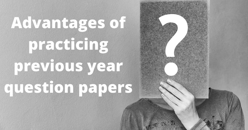 Advantages of practicing previous year question papers