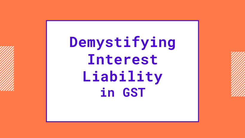 Demystifying Interest Liability in GST