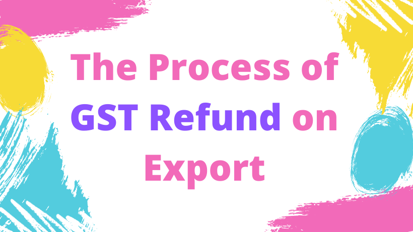The Process of GST Refund on Export