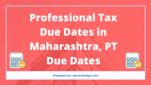Professional Tax Due DateProfessional Tax Due Dates in Maharashtras in Maharashtra