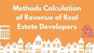 Methods Calculation of Revenue of Real Estate Developers