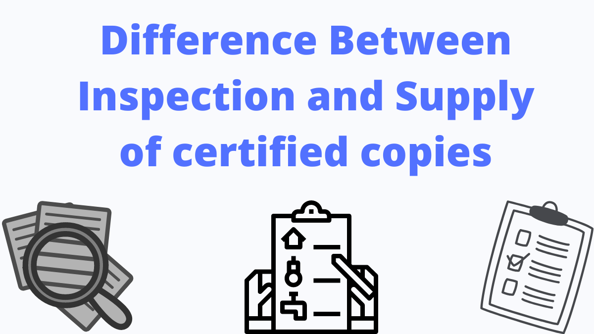 Difference Between Inspection and Supply of certified copies