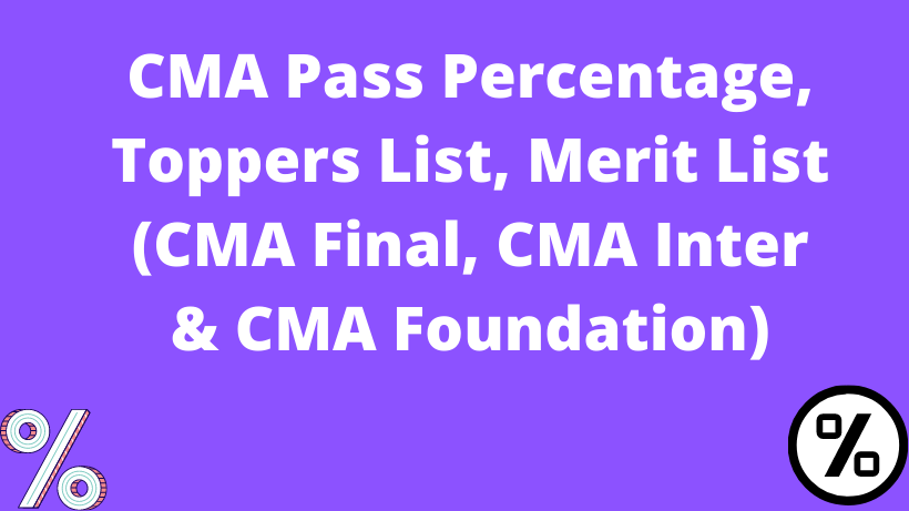 CMA Pass Percentage Dec 2021, Toppers List, Merit List 2022