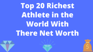 Top 20 Richest Athlete in the World