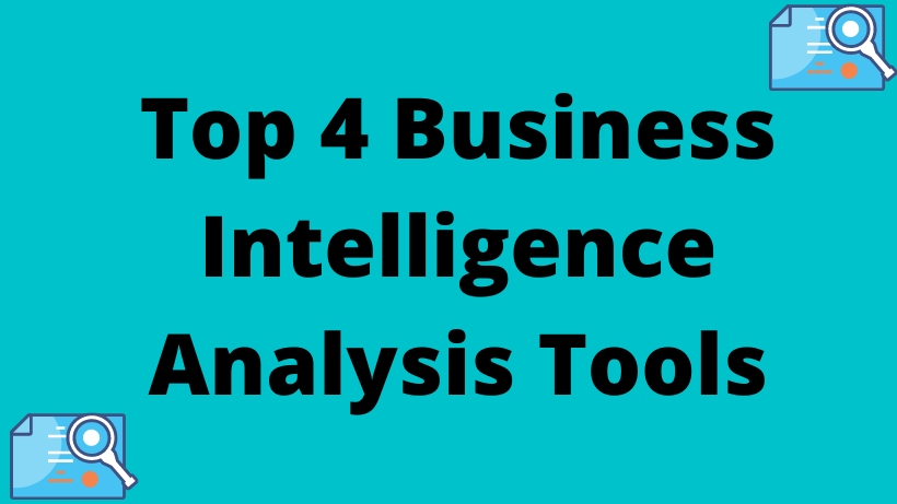 Top 4 Best Business Intelligence Analysis Tools