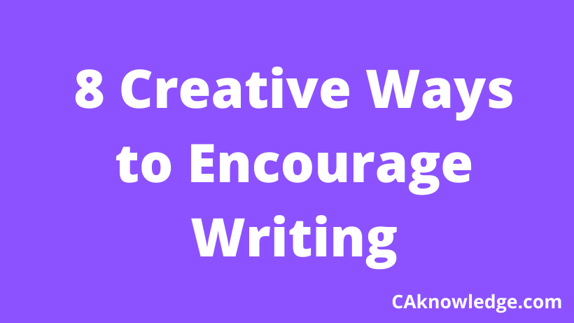 8 Creative Ways to Encourage Writing