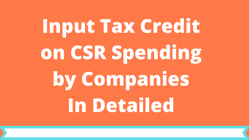 Input Tax Credit on CSR Spending by Companies