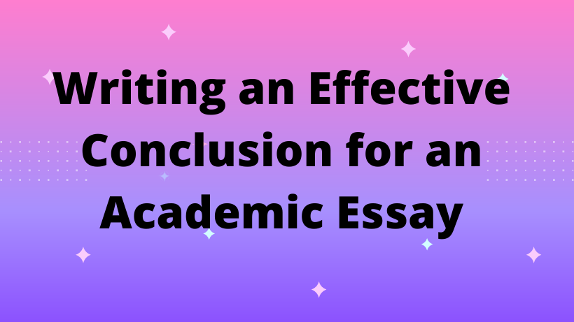 Writing an Effective Conclusion for an Academic Essay