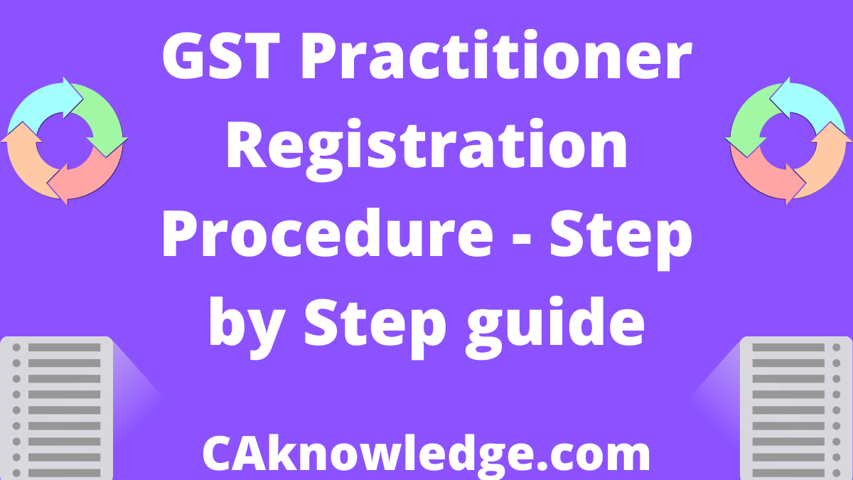 GST Practitioner Registration Procedure - Step by Step guide