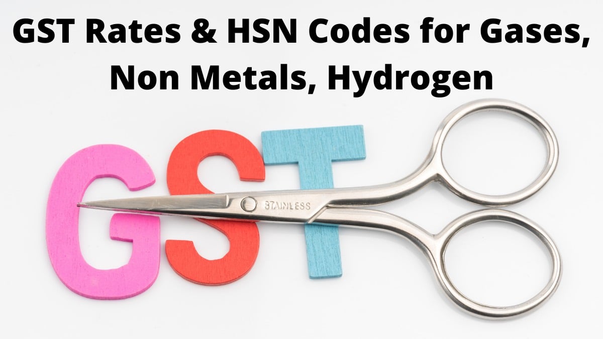 GST Rates & HSN Codes for Gases, Non Metals, Hydrogen