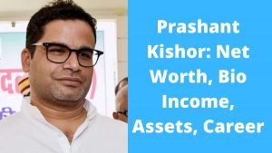 Prashant Kishor Net Worth 2023: Political Career Earning Age
