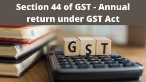 Section 44 of GST