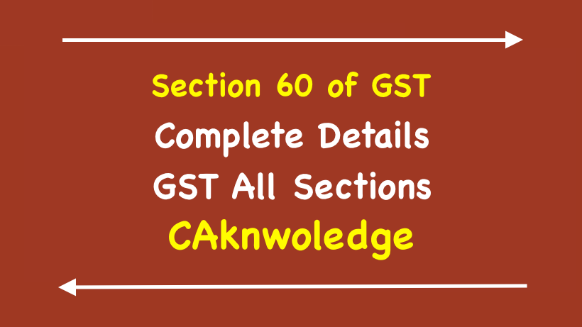 Section 60 of GST