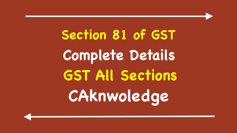 Section 81 of GST