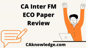 CA Inter FM ECO Paper Review July 2021, CA Inter FMEF Review July 2021 (May 2021 attempt): Discuss and Review of CA Intermediate Financial Management & Economics for Finance Paper July 2021.