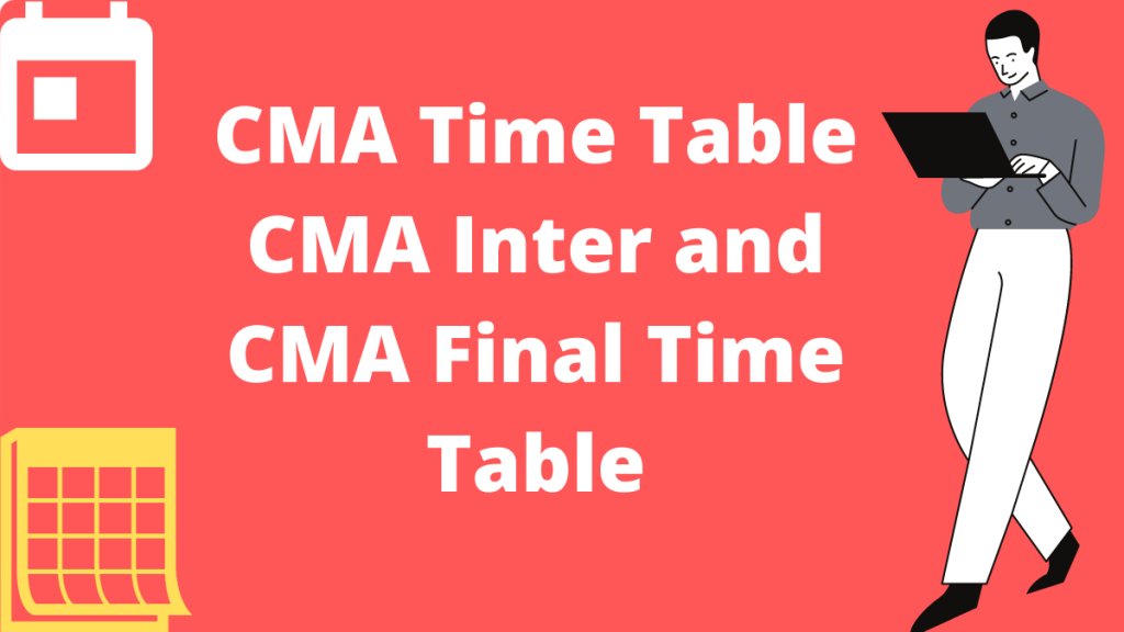 CMA Time Table Dec 2021, CMA Inter, CMA Final Time Table