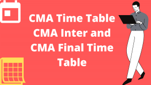 CMA Time Table