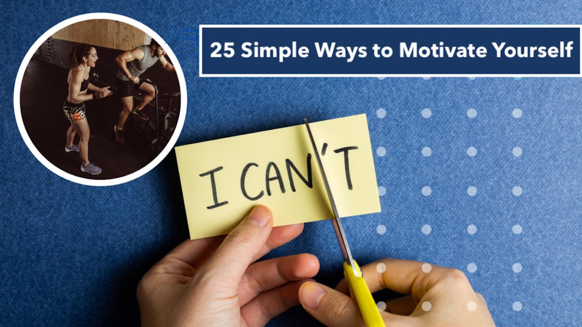 25 Simple Ways to Motivate Yourself