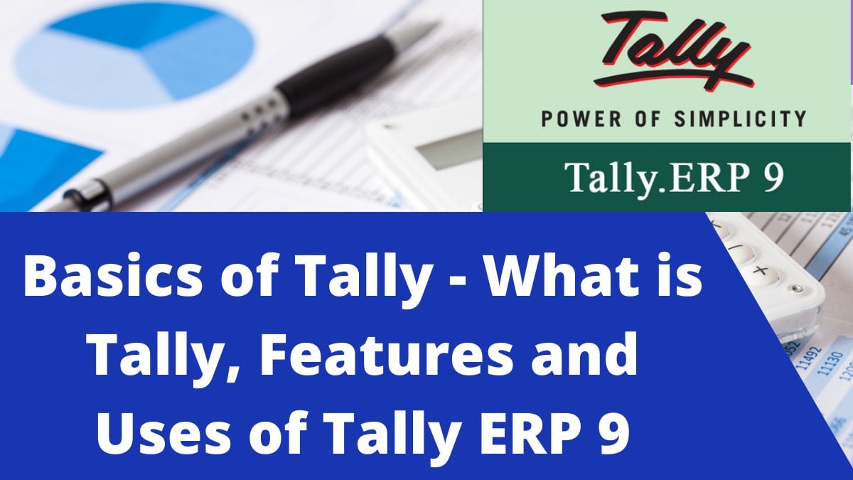 Basics of Tally - What is Tally, Features and Uses of Tally