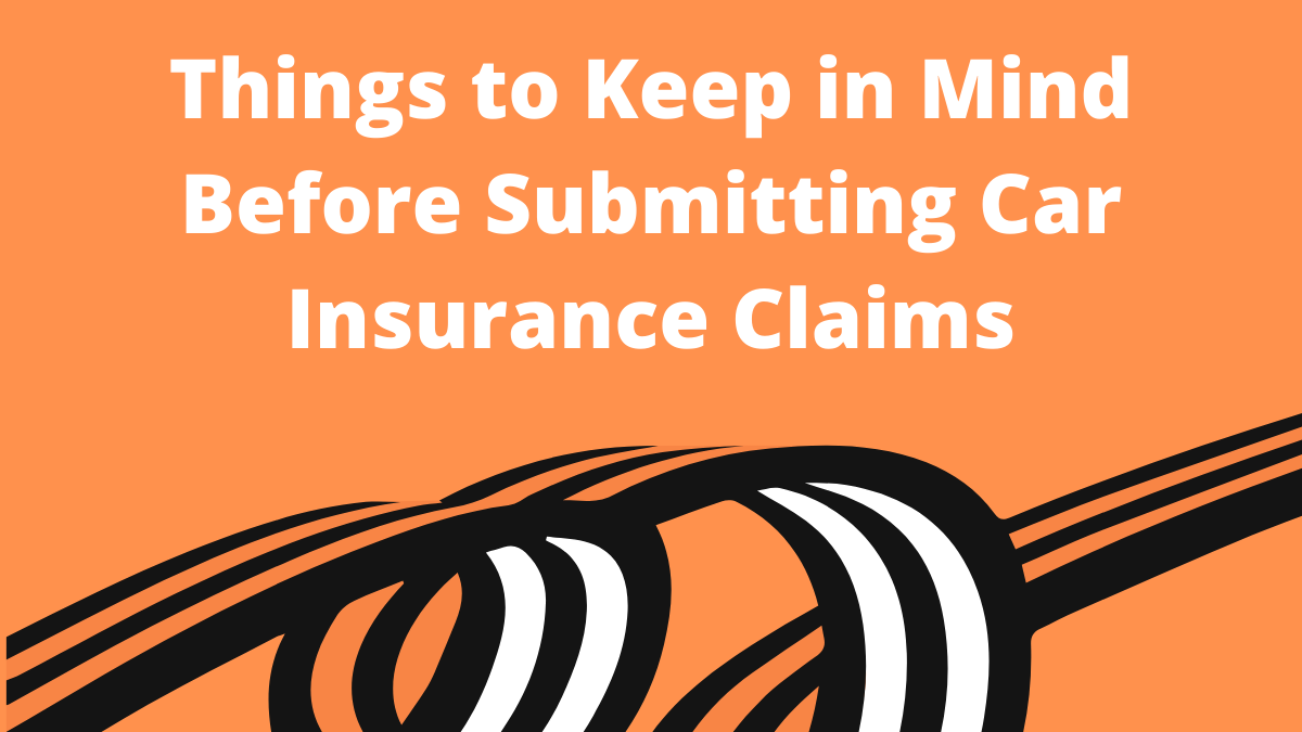 Things to Keep in Mind Before Submitting Car Insurance Claims
