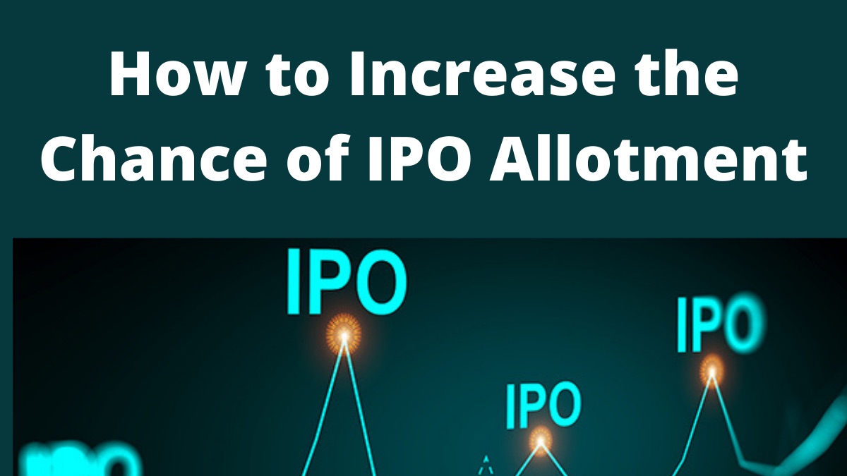 How to Increase the Chance of IPO Allotment