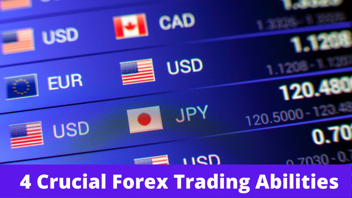 4 Crucial Forex Trading Abilities
