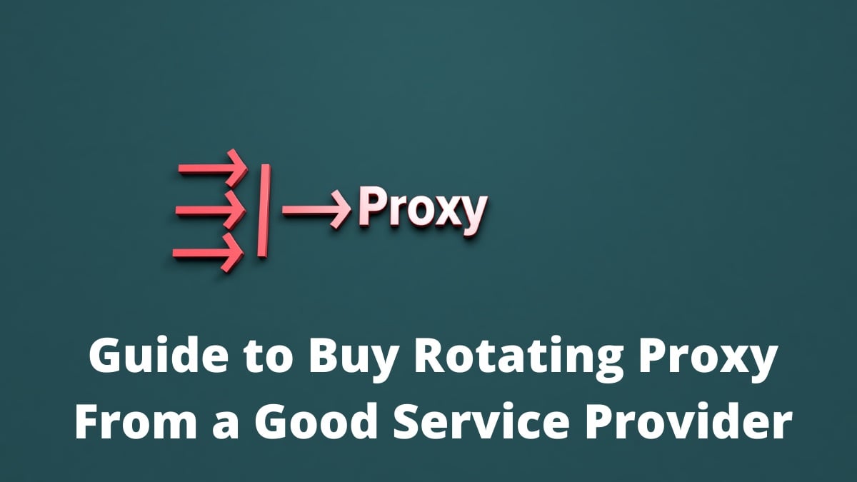 Insider's Guide to Buy Rotating Proxy from a Good Service Provider