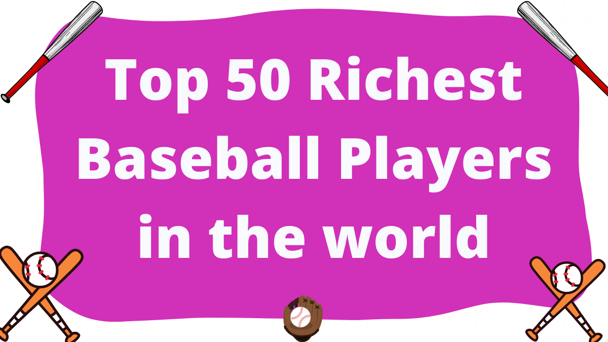 Top 50 Richest Baseball Players in the Word 2023: Net Worth
