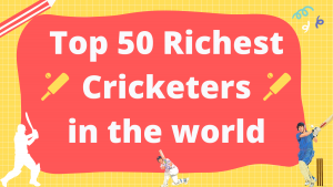Top 50 Richest Cricketers