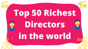 Top 50 Richest Directors