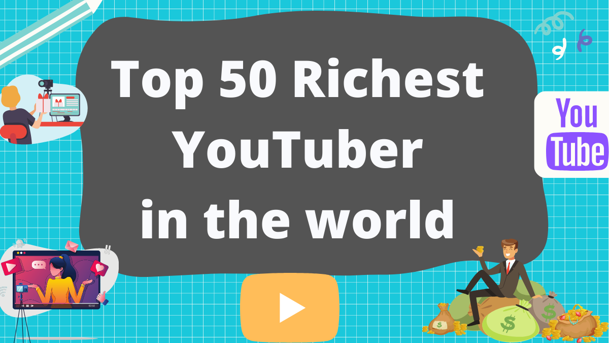 Top 50 Richest YouTubers in the world 2023: Net Worth Income