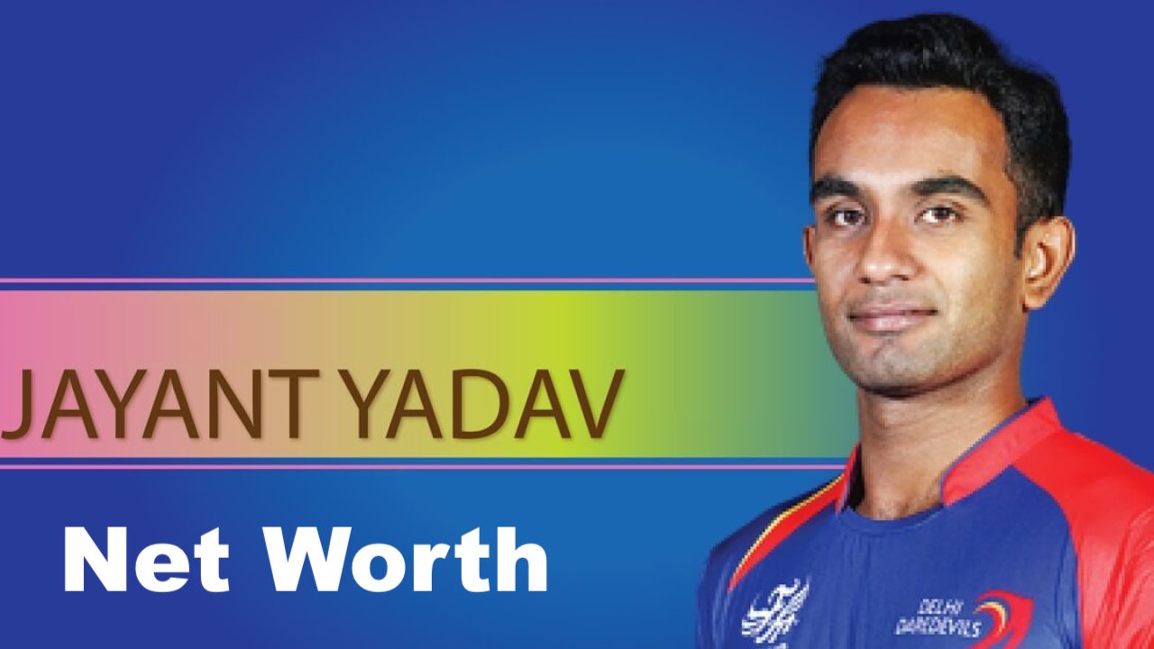 Jayant Yadav Net Worth