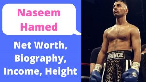 Naseem Hamed Net Worth 2023: Boxing Career Salary Wealth Age